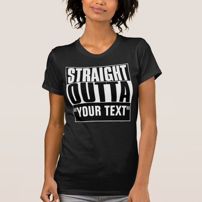 STRAIGHT OUTTA YOUR TEXT T-Shirt (Front)
