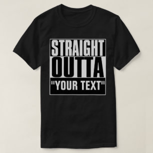 STRAIGHT OUTTA YOUR TEXT T-Shirt