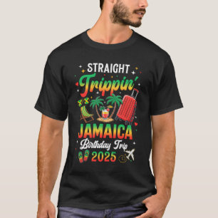 Straight Trippin' Jamaica Vacation 2025 Birthday F T-Shirt