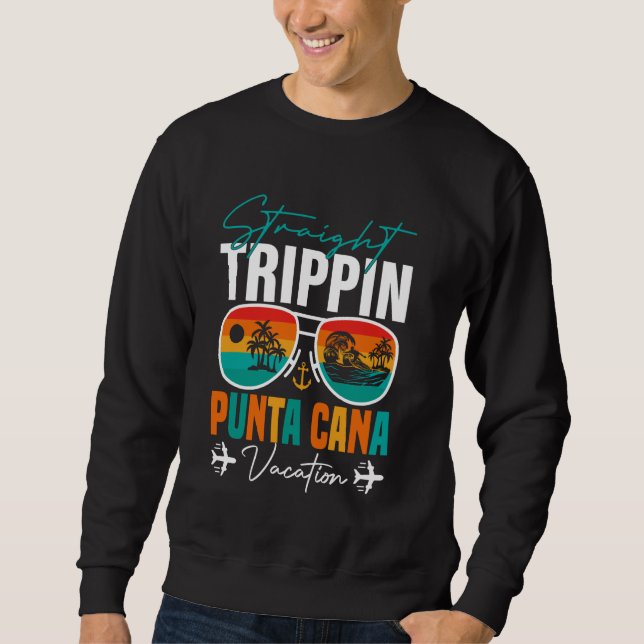 Straight Trippin Punta Cana 2024 Beach Summer Vaca Sweatshirt (Front)