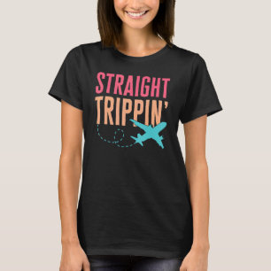 Straight Trippin Vacation Mode Travel Airport Vaca T-Shirt