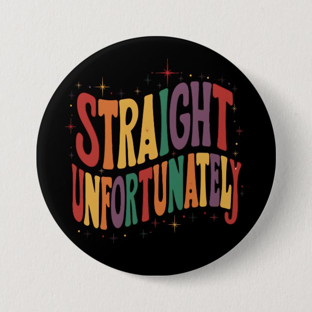 Straight Unfortunately Groovy LGBTQ Pride Gay 7.5 Cm Round Badge (Front)