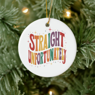 Straight Unfortunately Groovy LGBTQ Pride Gay Ceramic Tree Decoration