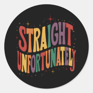 Straight Unfortunately Groovy LGBTQ Pride Gay Classic Round Sticker