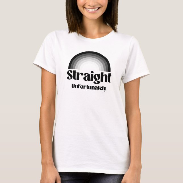 Straight unfortunately T-Shirt (Front)