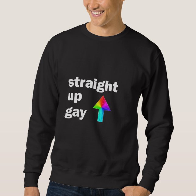 Straight Up Gay Sweatshirt (Front)