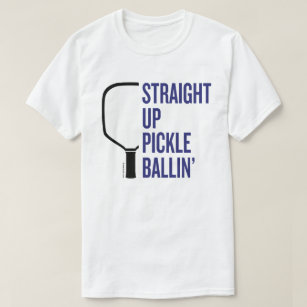 "Straight Up Pickle Ballin'" Pickleball T-Shirt