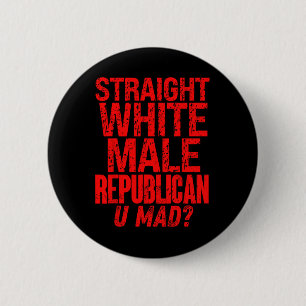Straight White Male Republican U Mad Funny Politic 6 Cm Round Badge