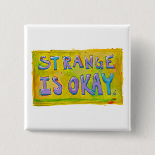 Strange is okay be different unique unusual art 15 cm square badge