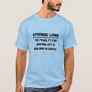 Strange laws jumping off a building T-Shirt