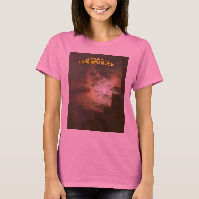 Strange Sights in the Sky T-Shirt (Front)