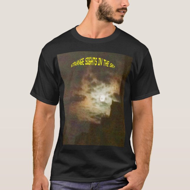 Strange Sights in the Sky T-Shirt (Front)