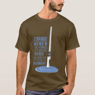 Strange Women Lying in Ponds Distributing Swords ( T-Shirt