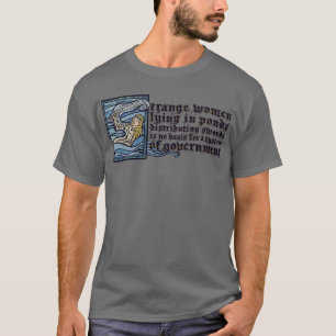 Strange Women Lying in Ponds T-Shirt