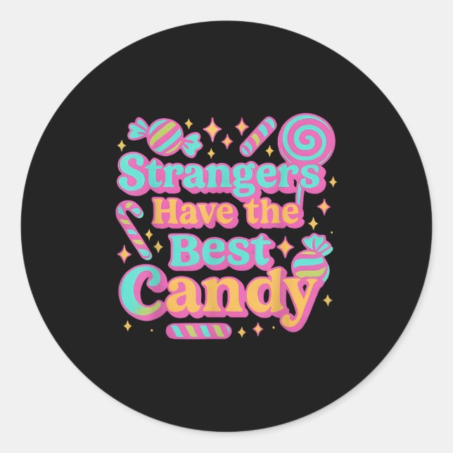 Strangers Have The Best Candy Funny Candy  Classic Round Sticker (Front)