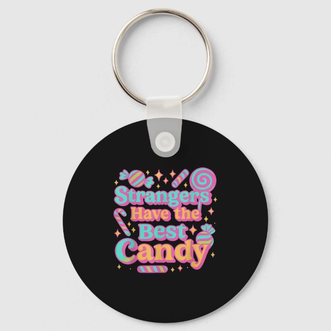 Strangers Have The Best Candy Funny Candy  Key Ring (Front)