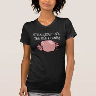 Strangers Have The Best Candy T-Shirt