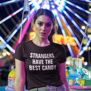 STRANGERS HAVE THE BEST CANDY T-Shirt