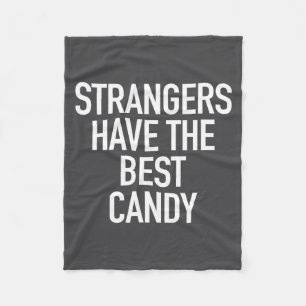 Strangers Have The Candy, Funny Sarcastic Quote  Fleece Blanket
