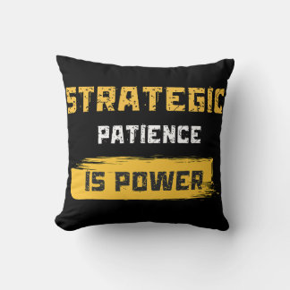 strategic patience is power. philosophical quotes cushion