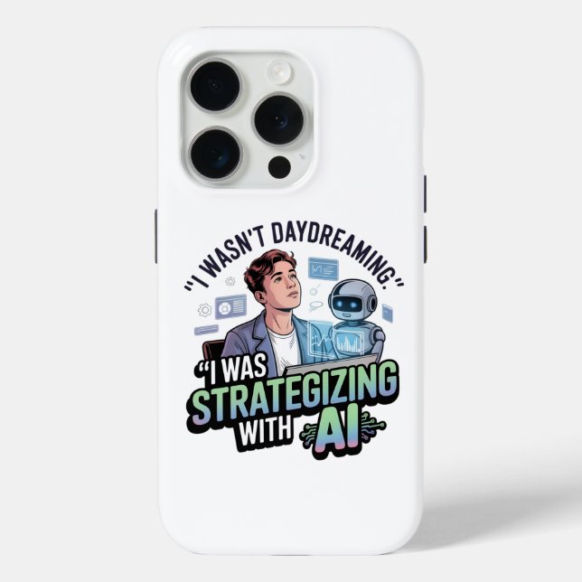 Strategising with AI – Funny Daydreaming Slogan Case-Mate iPhone Case (Back)