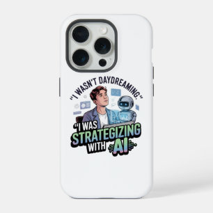 Strategising with AI – Funny Daydreaming Slogan iPhone 15 Pro Case