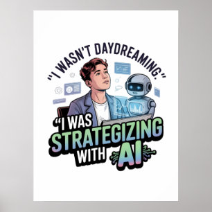 Strategising with AI – Funny Daydreaming Slogan Poster
