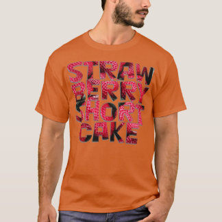 STRAW BERRY SHORT CAKE T-Shirt