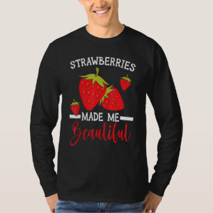 Strawberries Made Me Beautiful Fruitarian Strawber T-Shirt