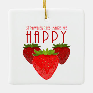 Strawberries Make Me Happy Cute Strawberry Holiday Ceramic Ornament