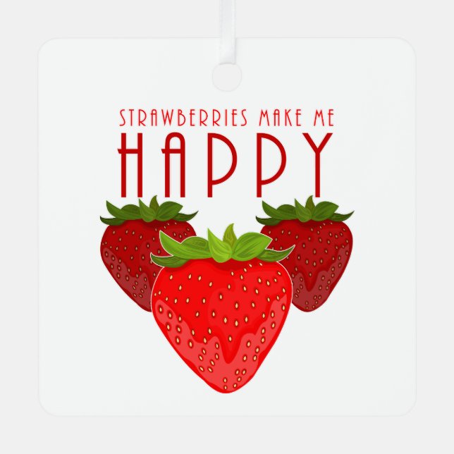 Strawberries Make Me Happy Cute Strawberry Holiday Metal Tree Decoration (Front)