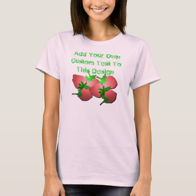Strawberry Fields-Customise This T-Shirt! T-Shirt (Front)
