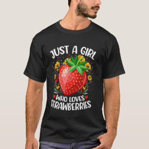 Strawberry Fruit Lover Just A Girl Who Loves Straw T-Shirt