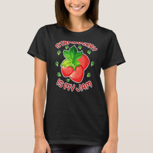 Strawberry Is My Jam Berry Jam Cute Strawberry T-Shirt