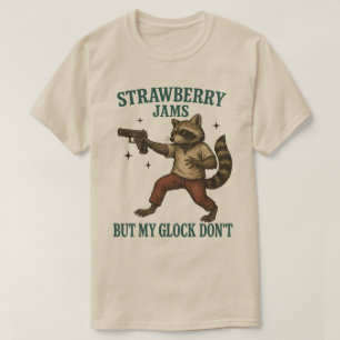 Strawberry Jams But My Glock Don't  racoon  Funny T-Shirt