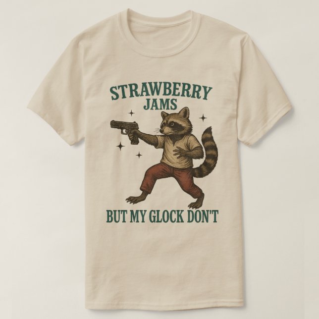 Strawberry Jams But My Glock Don't  racoon  Funny T-Shirt (Design Front)