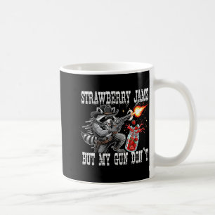 Strawberry Jams But My Gun Don't Funny Cowboy Racc Coffee Mug