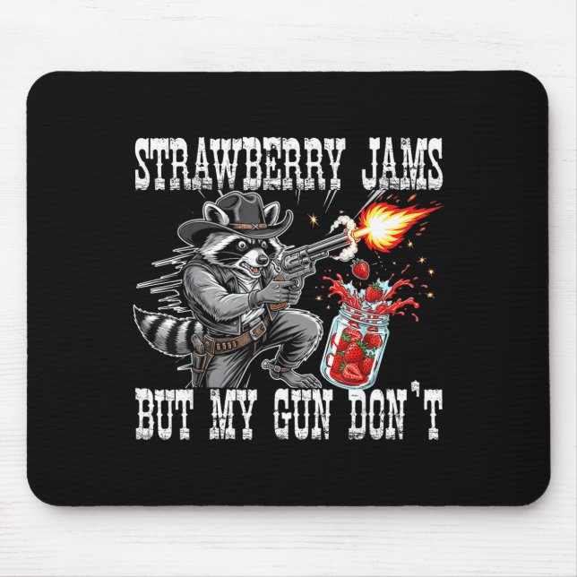 Strawberry Jams But My Gun Don't Funny Cowboy Racc Mouse Pad (Front)