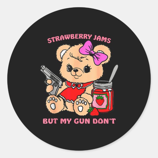 Strawberry Jams But My Gun Don't Funny Teddy Bear  Classic Round Sticker (Front)