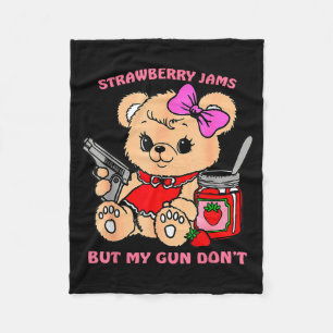 Strawberry Jams But My Gun Don't Funny Teddy Bear Fleece Blanket