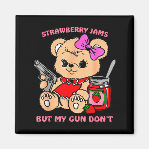 Strawberry Jams But My Gun Don't Funny Teddy Bear  Magnet