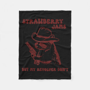 Strawberry Jams My Revolver Don't Funny Raccoon Co Fleece Blanket