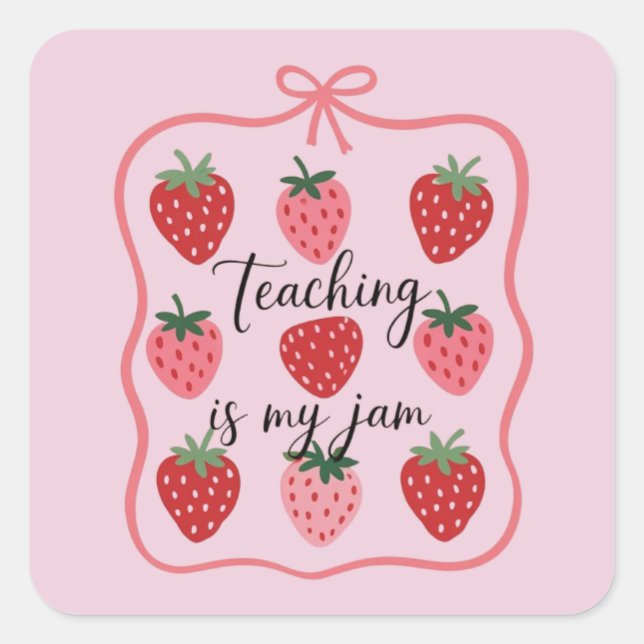 Strawberry Lover Teacher Teaching is My Jam  Square Sticker (Front)