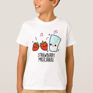 Strawberry Milk Shake Funny Food Pun T-Shirt