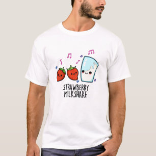 Strawberry Milk Shake Funny Food Pun  T-Shirt
