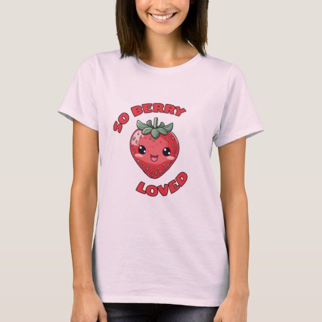 Strawberry So Berry Loved Cute Kawaii Design T-Shirt (Front)