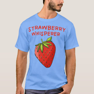 Strawberry Whisperer 2 T-Shirt