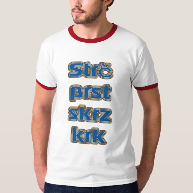 Strč prst skrz krk(czech slovak tongue-twister) T-Shirt (Front)