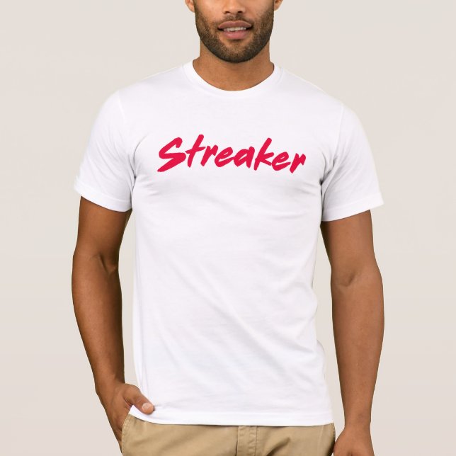 Streaker. T-Shirt (Front)