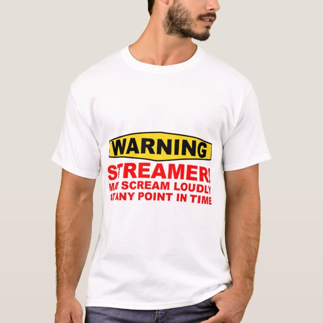 Streamer Streaming Podcast Funny Warning Sign Scre T-Shirt (Front)